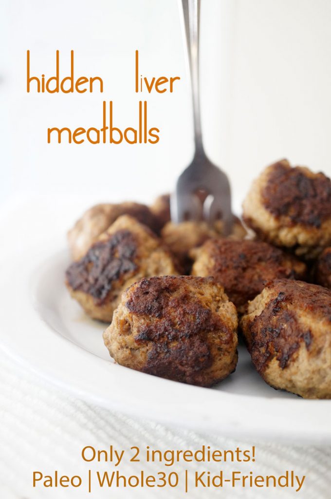 Hidden Liver Meatballs Your Family Will Love! (Paleo/Whole30) - Grazed ...